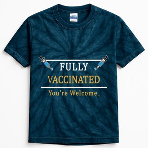 Fully Vaccinated You're Welcome Funny Pandemic Kids Tie-Dye T-Shirt