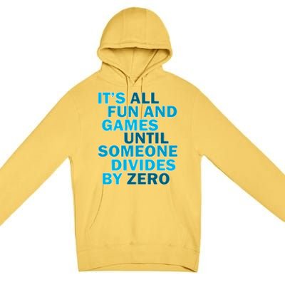 Fun And Games Until Someone Divides By Zero Premium Pullover Hoodie