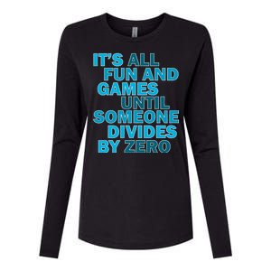 Fun And Games Until Someone Divides By Zero Womens Cotton Relaxed Long Sleeve T-Shirt