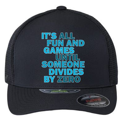 Fun And Games Until Someone Divides By Zero Flexfit Unipanel Trucker Cap