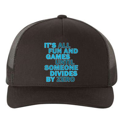 Fun And Games Until Someone Divides By Zero Yupoong Adult 5-Panel Trucker Hat