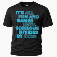 Fun And Games Until Someone Divides By Zero Performance Shirt