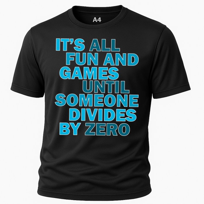 Fun And Games Until Someone Divides By Zero Performance Shirt