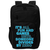 Fun And Games Until Someone Divides By Zero Impact Tech Backpack