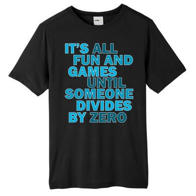 Fun And Games Until Someone Divides By Zero Tall Fusion ChromaSoft Performance T-Shirt