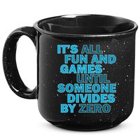 Fun And Games Until Someone Divides By Zero 15oz Campfire Ceramic Mug