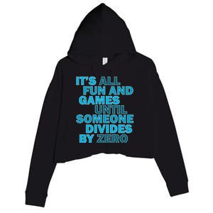 Fun And Games Until Someone Divides By Zero Crop Fleece Hoodie