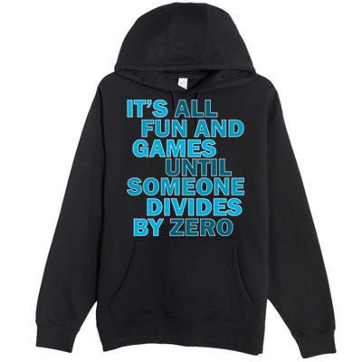 Fun And Games Until Someone Divides By Zero Premium Pullover Hoodie