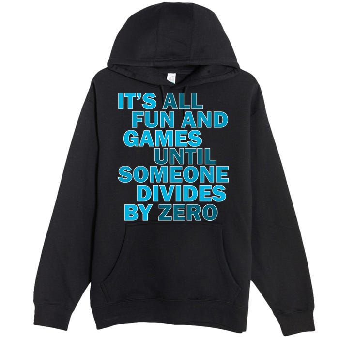 Fun And Games Until Someone Divides By Zero Premium Pullover Hoodie