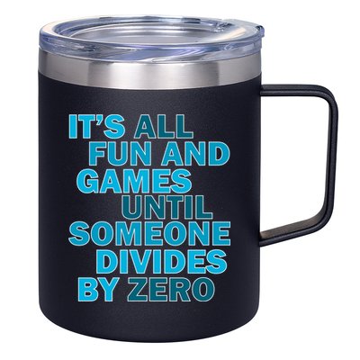Fun And Games Until Someone Divides By Zero 12oz Stainless Steel Coffee Mug