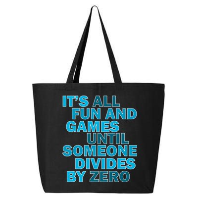 Fun And Games Until Someone Divides By Zero 25L Jumbo Tote