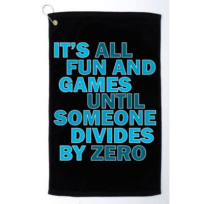 Fun And Games Until Someone Divides By Zero Golf Towel