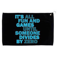 Fun And Games Until Someone Divides By Zero Grommeted Golf Towel