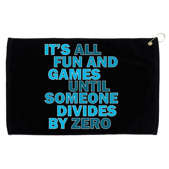 Fun And Games Until Someone Divides By Zero Grommeted Golf Towel