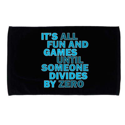 Fun And Games Until Someone Divides By Zero Microfiber Hand Towel