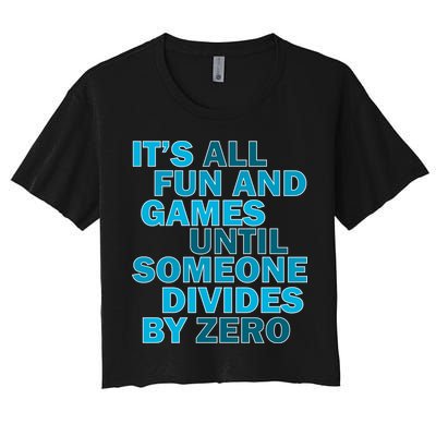 Fun And Games Until Someone Divides By Zero Crop Top