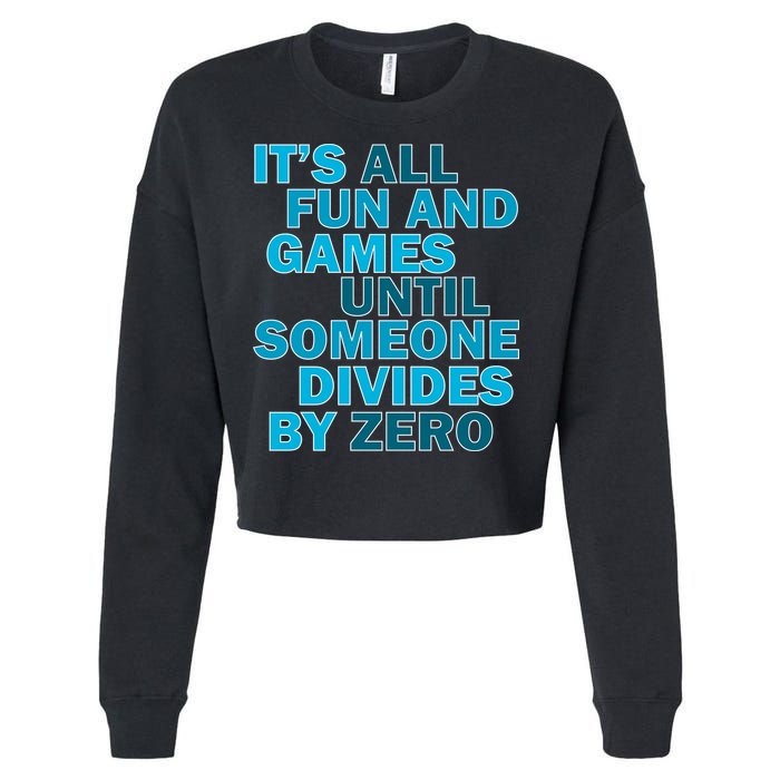Fun And Games Until Someone Divides By Zero Cropped Pullover Crew