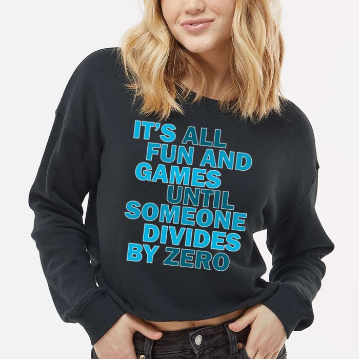 Fun And Games Until Someone Divides By Zero Cropped Pullover Crew