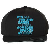 Fun And Games Until Someone Divides By Zero Wool Snapback Cap