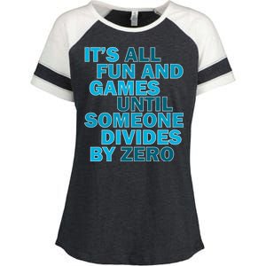 Fun And Games Until Someone Divides By Zero Enza Ladies Jersey Colorblock Tee