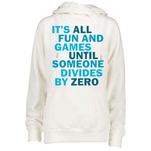 Fun And Games Until Someone Divides By Zero Womens Funnel Neck Pullover Hood