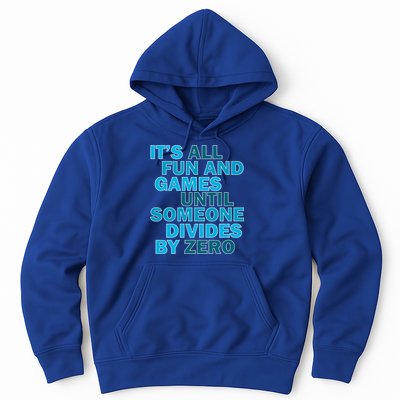Fun And Games Until Someone Divides By Zero Hoodie