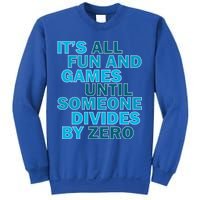 Fun And Games Until Someone Divides By Zero Sweatshirt
