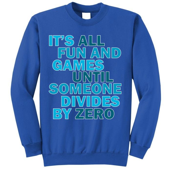 Fun And Games Until Someone Divides By Zero Sweatshirt