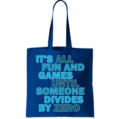 Fun And Games Until Someone Divides By Zero Bag