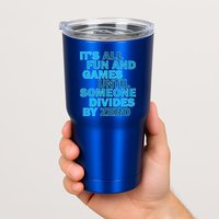 Fun And Games Until Someone Divides By Zero Tumbler