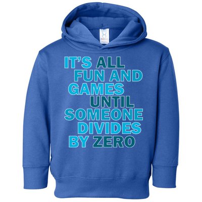 Fun And Games Until Someone Divides By Zero Toddler Hoodie