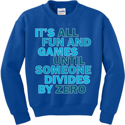 Fun And Games Until Someone Divides By Zero Kids Sweatshirt