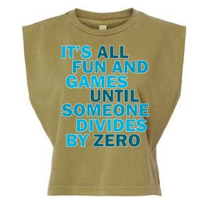 Fun And Games Until Someone Divides By Zero Garment-Dyed Women's Muscle Tee