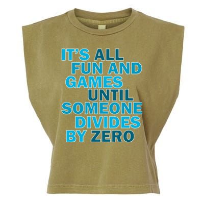 Fun And Games Until Someone Divides By Zero Garment-Dyed Women's Muscle Tee