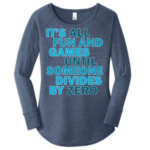 Fun And Games Until Someone Divides By Zero Women's Perfect Tri Tunic Long Sleeve Shirt