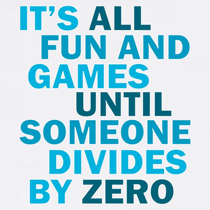 Fun And Games Until Someone Divides By Zero Garment-Dyed Sweatshirt