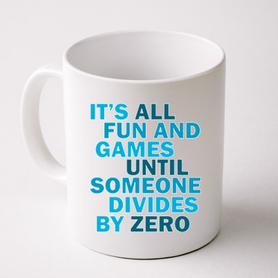 Fun And Games Until Someone Divides By Zero Coffee Mug