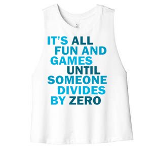 Fun And Games Until Someone Divides By Zero Women's Racerback Cropped Tank