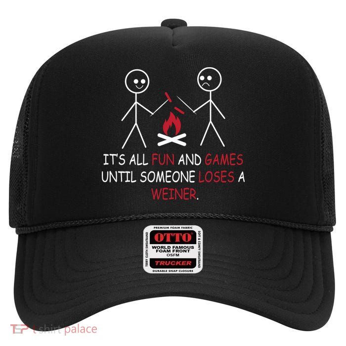 Fun And Games Until Someone Loses A Wiener High Crown Mesh Back Trucker Hat