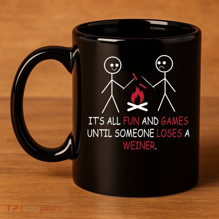 Fun And Games Until Someone Loses A Wiener 11oz C Handle Ceramic Mug