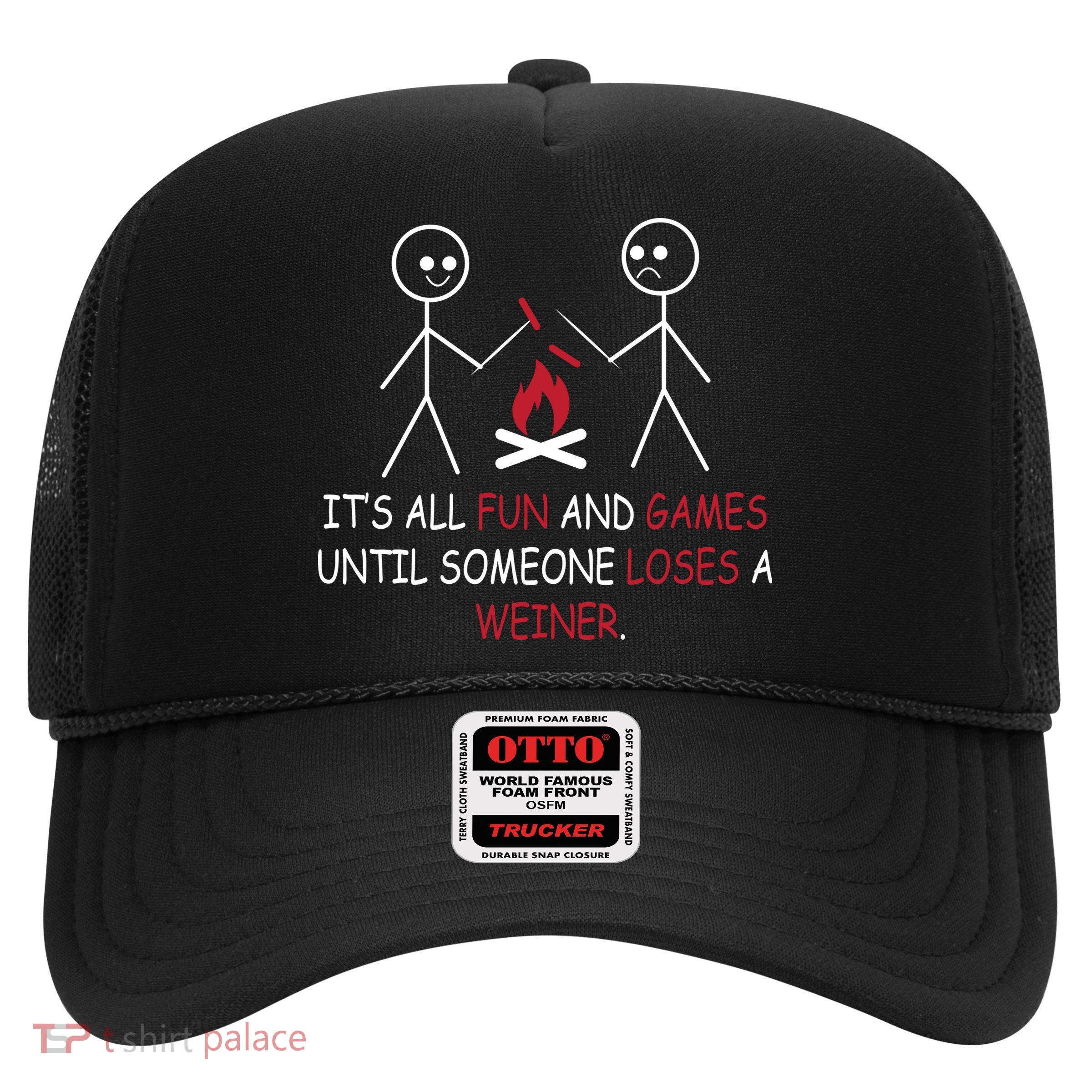 Fun And Games Until Someone Loses A Wiener Trucker Hat