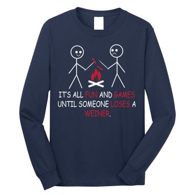 Fun And Games Until Someone Loses A Wiener Long Sleeve Shirt