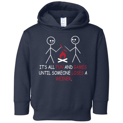 Fun And Games Until Someone Loses A Wiener Toddler Hoodie