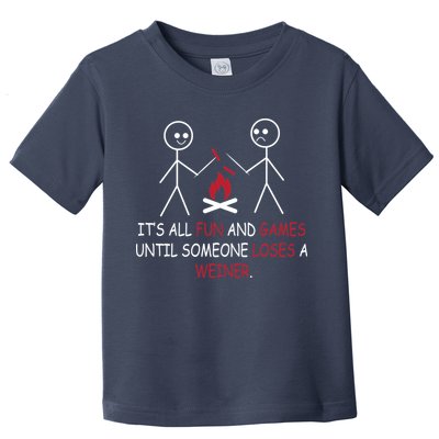 Fun And Games Until Someone Loses A Wiener Toddler T-Shirt
