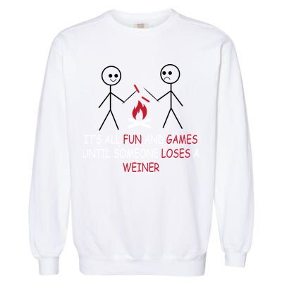 Fun And Games Until Someone Loses A Wiener Garment-Dyed Sweatshirt