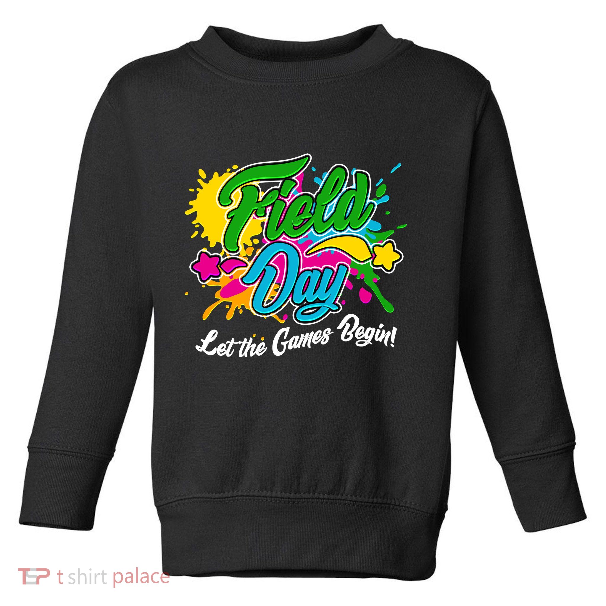 Fun Field Day Let The Games Begin! Toddler Sweatshirt