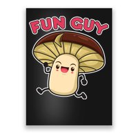 Fun Guy Fungi Mushroom Poster