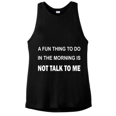 Fun Thing To Do In The Morning Is Not Talk To Me Sarcastic Ladies PosiCharge Tri-Blend Wicking Tank