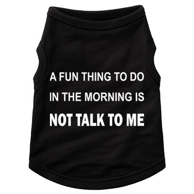 Fun Thing To Do In The Morning Is Not Talk To Me Sarcastic Doggie Tank