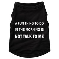 Fun Thing To Do In The Morning Is Not Talk To Me Sarcastic Doggie Tank